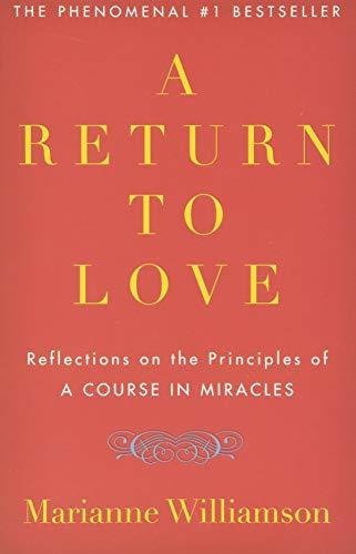 Book : A Return To Love Reflections On The Principles Of A.