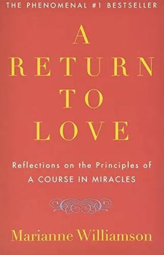 Book : A Return To Love Reflections On The Principles Of A.