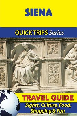 Libro Siena Travel Guide (quick Trips Series): Sights, Cu...