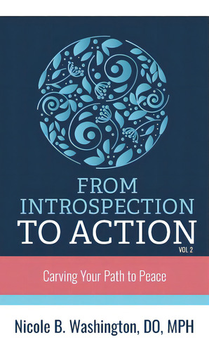From Introspection To Action: Carving Your Path To Peace, De Washington, Nicole., Vol. 2. Editorial Purposely Created Pub Group, Tapa Blanda En Inglés