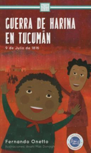 Guerra De Harina En Tucuman. 9 De Julio De 1816