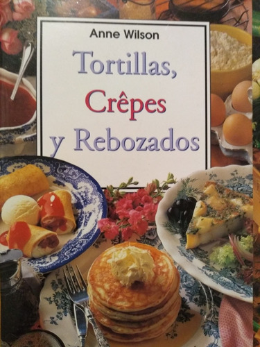 Tortillas, Crepês Y Rebozados - Anne Wilson - Konemann Nuevo