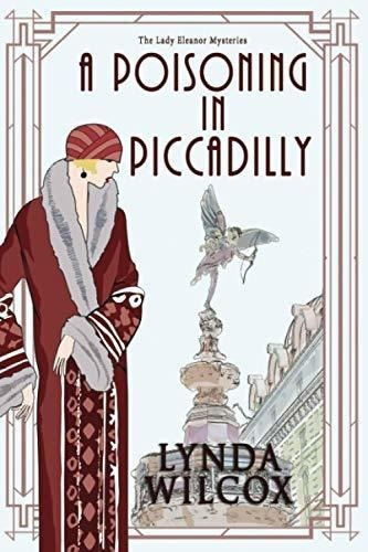 A Poisoning In Piccadilly The Lady Eleanor..., De Wilcox, Lynda. Editorial Independently Published En Inglés