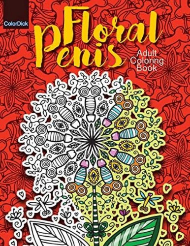 Libro: Adult Coloring Book Floral Penis: Filled With Funny D