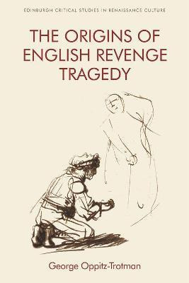 Libro The Origins Of English Revenge Tragedy - George Opp...