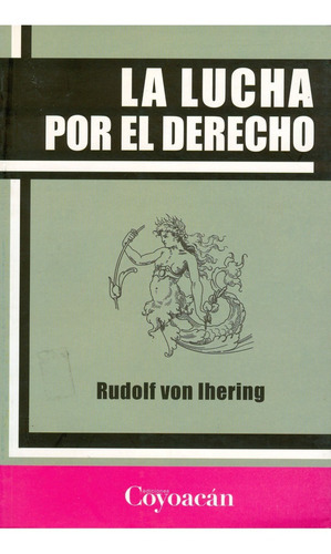 La Lucha Por El Derecho, De Rudolf Von Ihering. Editorial Coyoacán, Tapa Blanda En Español, 2011