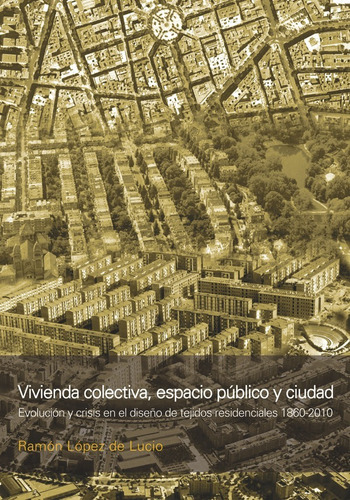 Vivienda Colectiva. Espacio Público Y Ciudad