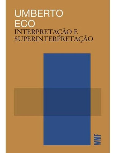 Interpretação E Superinterpretação, De Eco, Umberto. Editora Wmf Martins Fontes - Pod, Capa Mole, Edição 4ª Edição - 2018 Em Português