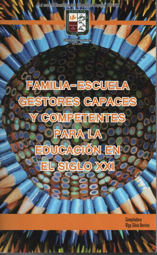 Familia-escuela Gestores Capaces Y Competentes Para La Educación En El Siglo Xxi, De Olga Silvia Berrino, Otros. Editorial Argentina-silu, Tapa Blanda, Edición 2016 En Español