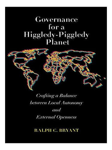 Governance For A Higgledy-piggledy Planet - Ralph C. B. Eb19