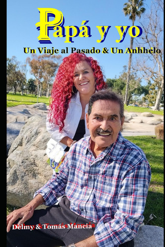 Papá: Un Viaje Al Pasado Y Un Anhelo (spanish Edition) 71wsq