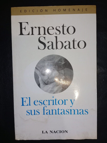 Libro El Escritor Y Sus Fantasmas Ernesto Sábato