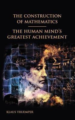 Libro The Construction Of Mathematics : The Human Mind's ...