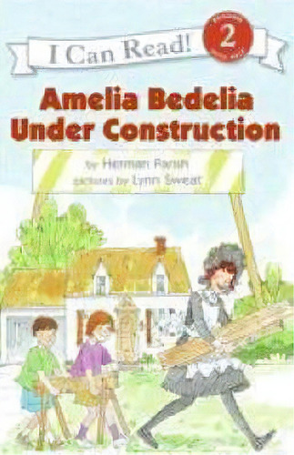 Amelia Bedelia Under Construction, De Herman Parish. Editorial Harpercollins Publishers Inc, Tapa Blanda En Inglés