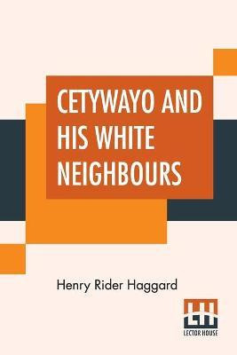 Libro Cetywayo And His White Neighbours : Or, Remarks On ...