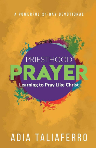 Libro:  Priesthood Prayer: Learning To Pray Like Christ