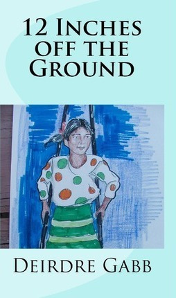 12 Inches Off The Ground - Deirdre Gabb (paperback)