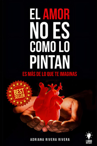 El Amor No Es Como Lo Pintan, De Rivera Rivera, Adriana. Editorial Independently Published, Tapa Pasta Blanda, Edición 1 En Español, 2021