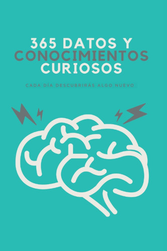 Libro: 365 Datos Y Conocimientos Curiosos: Cada Día Descubri