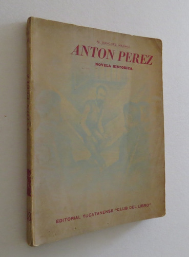 Antón Pérez Novela Histórica 1950 Manuel Sánchez Mármol