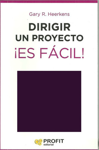 Dirigir Un Proyecto ¡es Facil!, De Ary R. Heerkens. Profit Editorial, Tapa Blanda, Edición 1 En Español, 2019