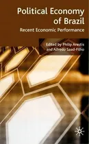 Comprar Political Economy Of Brazil: Recent Economic Performance, De Philip Arestis., Vol. 1. Editorial Palgrave Macmillan, Tapa Dura En Inglés