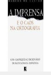 Livro A Imprensa E O Caos Na Ortogra Marcos De Castro