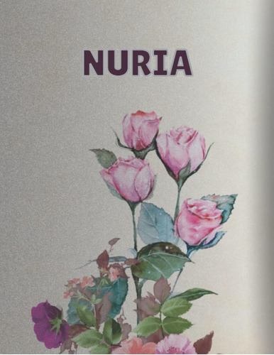 Libro: Nuria: Cuaderno De Notas | Diseño Floral, Nombre Pers