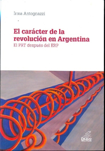 El Carácter De La Revolución En Argentina - Antognazzi, Irma