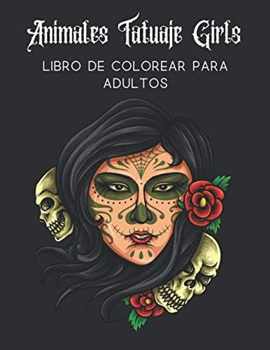 Libro: Animales Tatuaje Girls Libro De Colorear Para Adultos