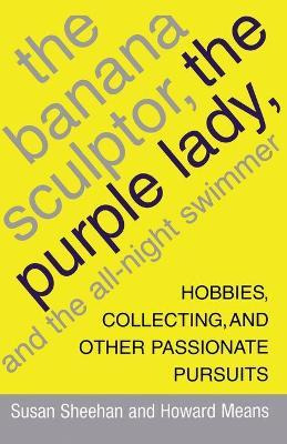 Libro The Banana Sculptor, The Purple Lady, And The All-n...