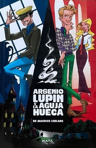 Arsenio Lupin Y La Aguja Hueca: Arsenio Lupin, De Maurice Leblanc. Editorial Maya, Tapa Blanda, Edición 2021 En Español, 2021