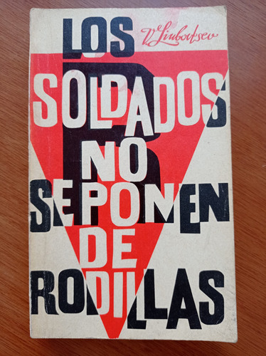 Los Soldados No Se Ponen De Rodillas - V. Liubotsev-progreso