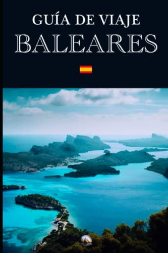 Guia De Viaje: Baleares (en Espanol) (guias Del Mundo) (span