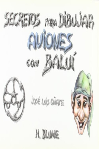 Secretos Para Dibujar Aviones Con Baluí, De Oñate, José Luis. Editorial Tursen Hermann Blume, Tapa Blanda, Edición 1 En Español, 2003