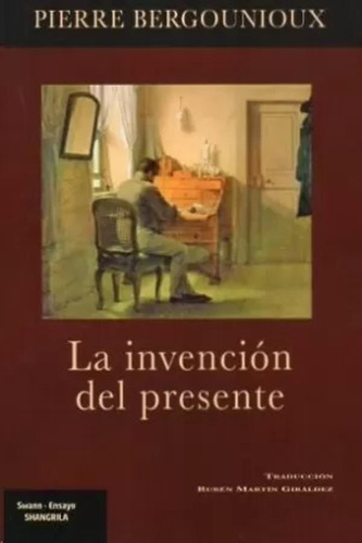 La Invención Del Presente - Bergounioux, Pierre  - *