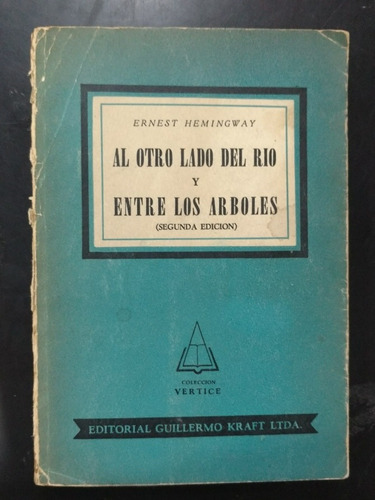 Libro  Al Otro Lado Del Río Y Entre Los Árboles (hemingway)