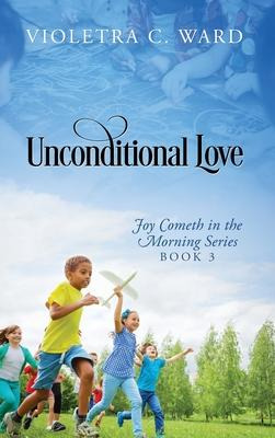 Libro Unconditional Love : Joy Cometh In The Morning Seri...