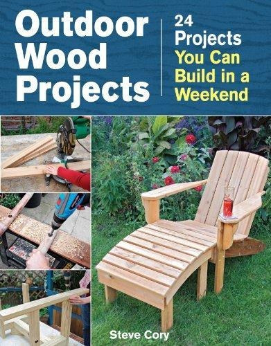 Outdoor Wood Projects: 24 Projects You Can Build In A Weeken