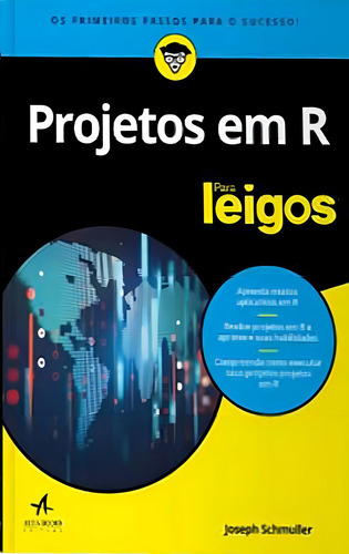 Projetos Em R Para Leigos: Para Leigos, De Schmuller, Joseph. Editora Alta Books, Capa Mole, Edição 1ª Edição - 2019 Em Português