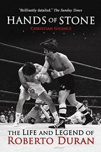 Book : Hands Of Stone The Life And Legend Of Roberto Duran 