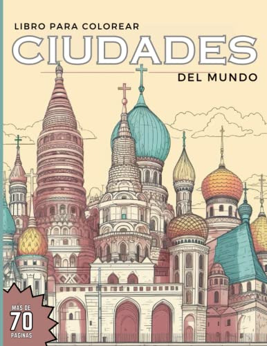 Ciudades Del Mundo: Libro Para Colorear: Colorea Los Edifici