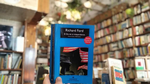 El Día De La Independencia. Richard Ford.