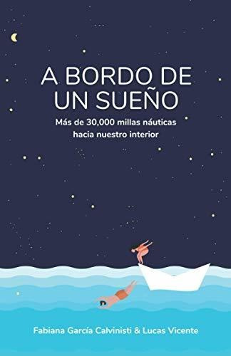 Libro : A Bordo De Un Sueño Mas De 30,000 Millas Nauticas.