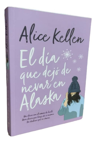 Libro: El Día Que Dejó De Nevar En Alaska - Alice Kellen