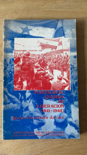 Yugoslavia: Guerra De Liberacion - Gonzalez Janzen