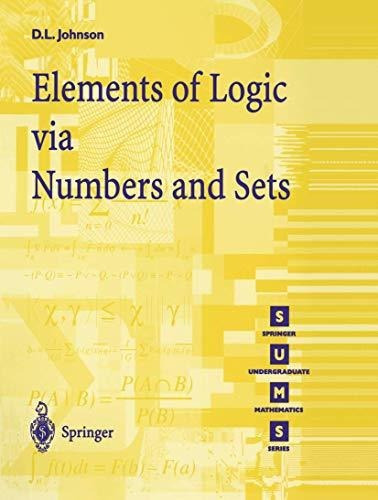 Elements Of Logic Via Numbers And Sets, De D.l. Johnson. Editorial Springer-verlag Berlin And Heidelberg Gmbh & Co. Kg, Tapa Blanda En Inglés