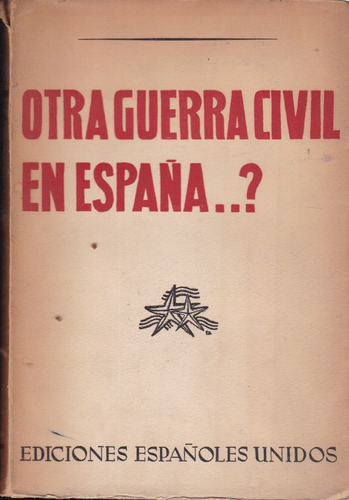 Otra Guerra Civil En España..? - Ediciones Españoles Unidos