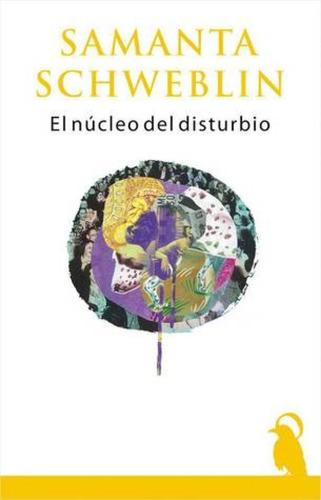 El Núcleo Del Disturbio - Samanta Schweblin