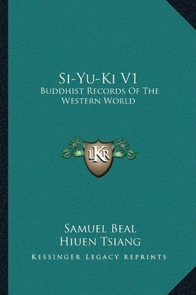 Si-yu-ki V1 : Buddhist Records Of The Western World - Hiu...